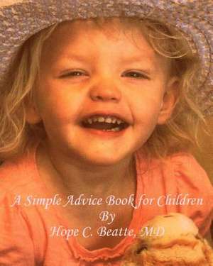 A Simple Advice Book for Children de Hope Beatte MD