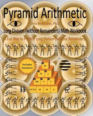 Pyramid Arithmetic Long Division (Without Remainders) Math Workbook de Chris McMullen Ph. D.