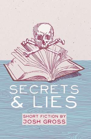 Secrets & Lies de Josh Gross