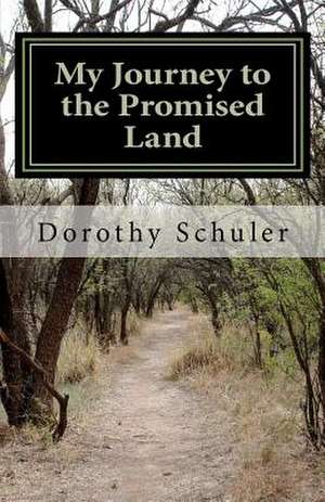 My Journey to the Promised Land de Dorothy Schuler