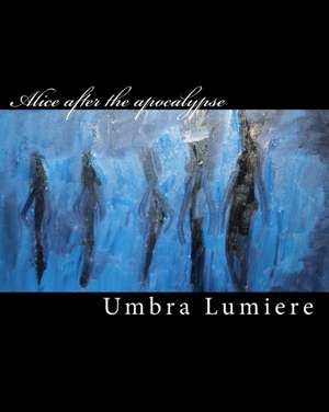 Alice After the Apocalypse de Umbra Lumiere