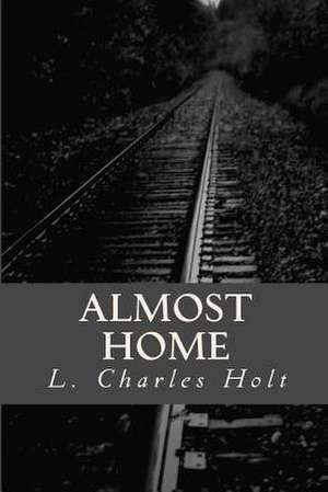 Almost Home de L. Charles Holt