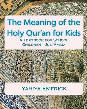 The Meaning of the Holy Qur'an for Kids de Yahiya Emerick