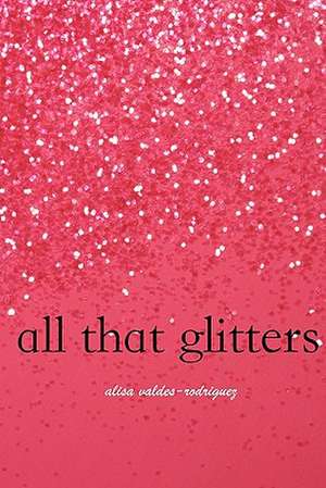 All That Glitters de Alisa Valdes-Rodriguez