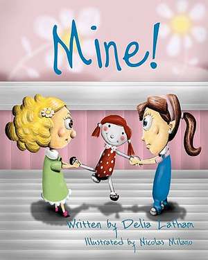 Mine! de Delia Latham