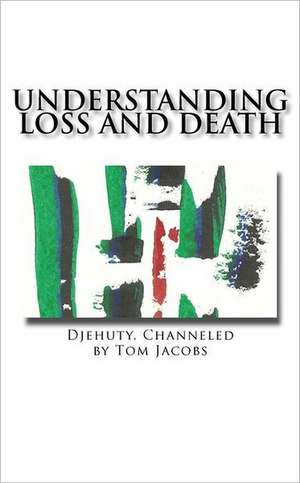 Understanding Loss and Death de Tom Jacobs