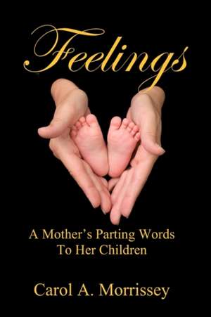 Feelings - A Mother's Parting Words to Her Children de MS Carol a. Morrissey