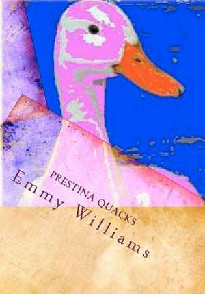 Prestina Quacks de Emmy Williams