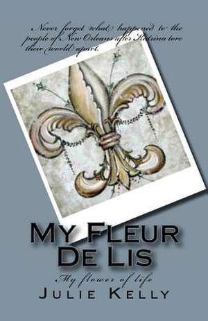 My Fleur de Lis de Julie Michelle Kelly