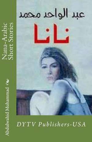 Nana-Arabic Short Stories de Abdulwahid Muhammad