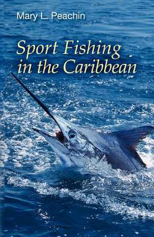 Sport Fishing in the Caribbean de Mary L. Peachin