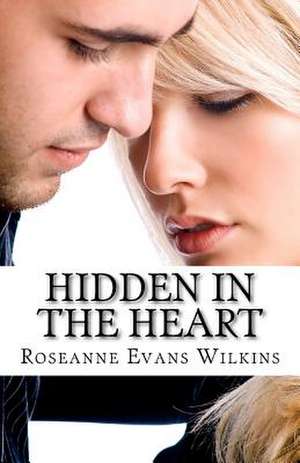 Hidden in the Heart de Roseanne Evans Wilkins