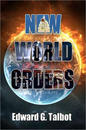 New World Orders de Talbot, Edward G.