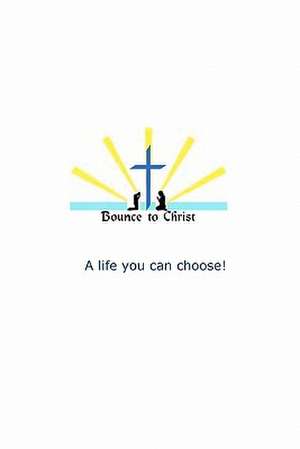 Bounce to Christ de MR Mark R. Robles