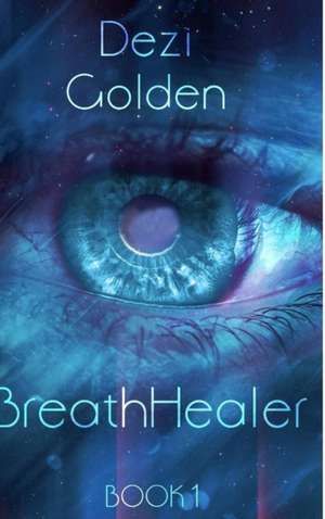 Breathhealer Book I de Dezi Golden