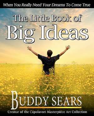 The Little Book of Big Ideas de Buddy Sears