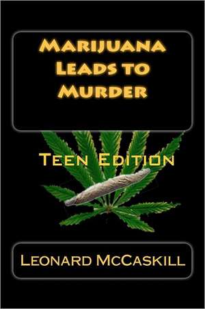 Marijuana Leads to Murder de Leonard McCaskill