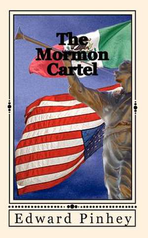 The Mormon Cartel de Edward L. Pinhey