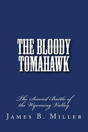 The Bloody Tomahawk de James B. Miller