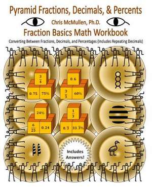 Pyramid Fractions, Decimals, & Percents - Fraction Basics Math Workbook de Chris McMullen Ph. D.