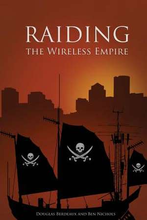 Raiding the Wireless Empire de Douglas Berdeaux