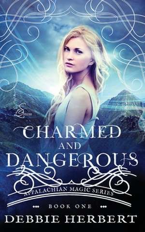 Charmed and Dangerous de Debbie Herbert