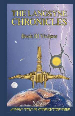 The Langsyne Chronicles Book III Violator de Jonathan Christopher