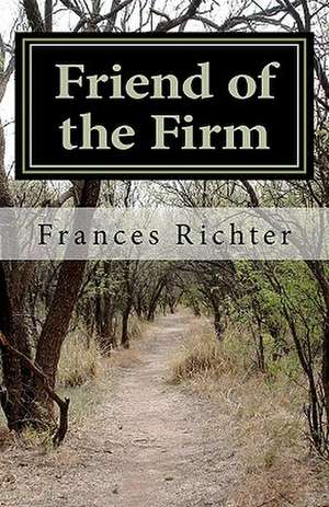 Friend of the Firm de Frances Richter