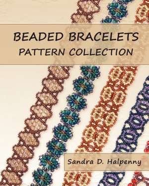 Beaded Bracelets Pattern Collection de Sandra D. Halpenny