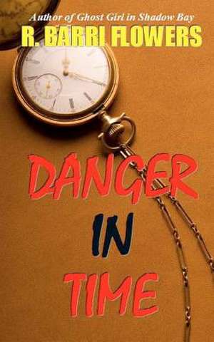 Danger in Time de R. Barri Flowers