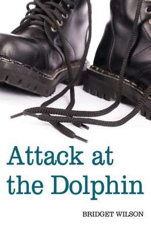 Attack at the Dolphin de Bridget Wilson