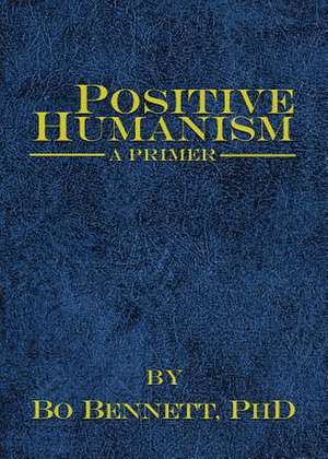 Positive Humanism de Bo Bennett