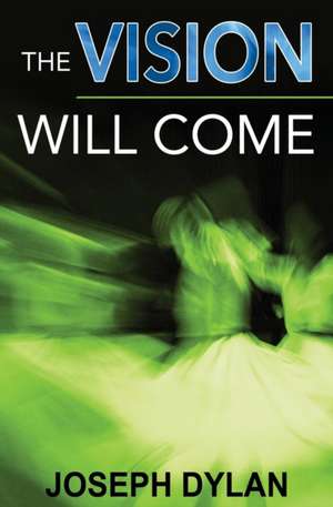 The Vision Will Come de Joseph Dylan