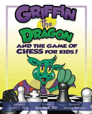 Griffin the Dragon and the Game of Chess for Kids de Ken Mask