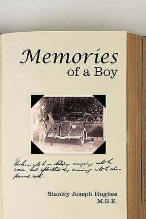 Memories of a Boy de Stanley Joseph Hughes M. B. E.