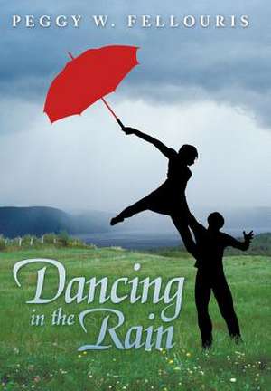 Dancing in the Rain de Peggy W. Fellouris