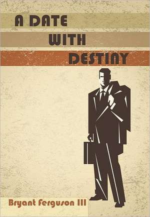A Date with Destiny de Bryant Ferguson