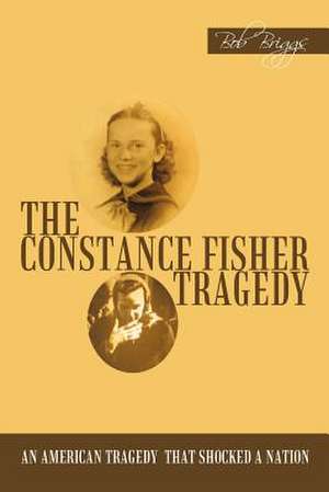 The Constance Fisher Tragedy de Bob Briggs