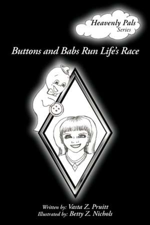 Buttons and Babs Run Life's Race: Heavenly Pals Series de Vasta Z. Pruitt