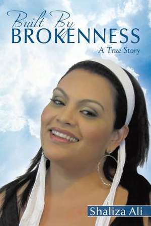 Built By Brokenness de Shaliza Ali