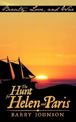 The Hunt for Helen and Paris de Barry Johnson