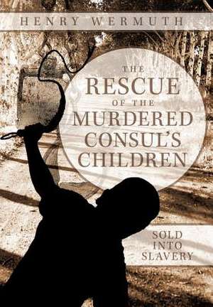 The Rescue of the Murdered Consul's Children de Henry Wermuth