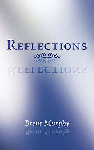 Reflections de Brent Murphy