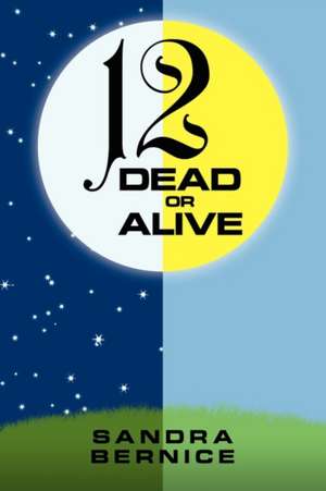 12 Dead or Alive de Sandra Bernice