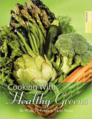 Cooking with Healthy Greens de Alevtina Altenhof