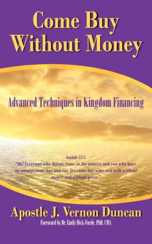 Come Buy Without Money de Apostle J. Vernon Duncan