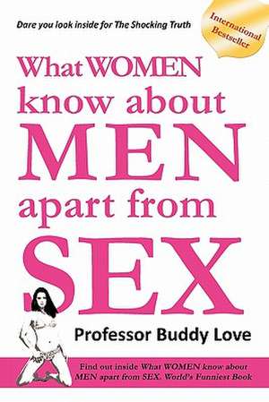 What Women Know about Men Apart from Sex de Buddy Love