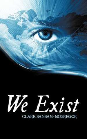 We Exist de Clare Sansam-McGregor