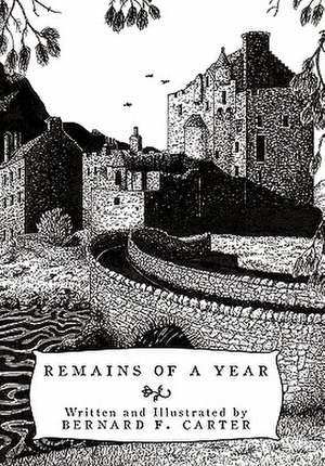 Remains of a Year de Bernard F Carter