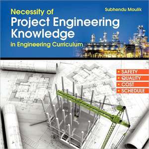 Necessity of Project Engineering Knowledge in Engineering Curriculum de Subhendu Moulik